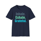 Inhale Exhale Grateful T-Shirt — Text (85)