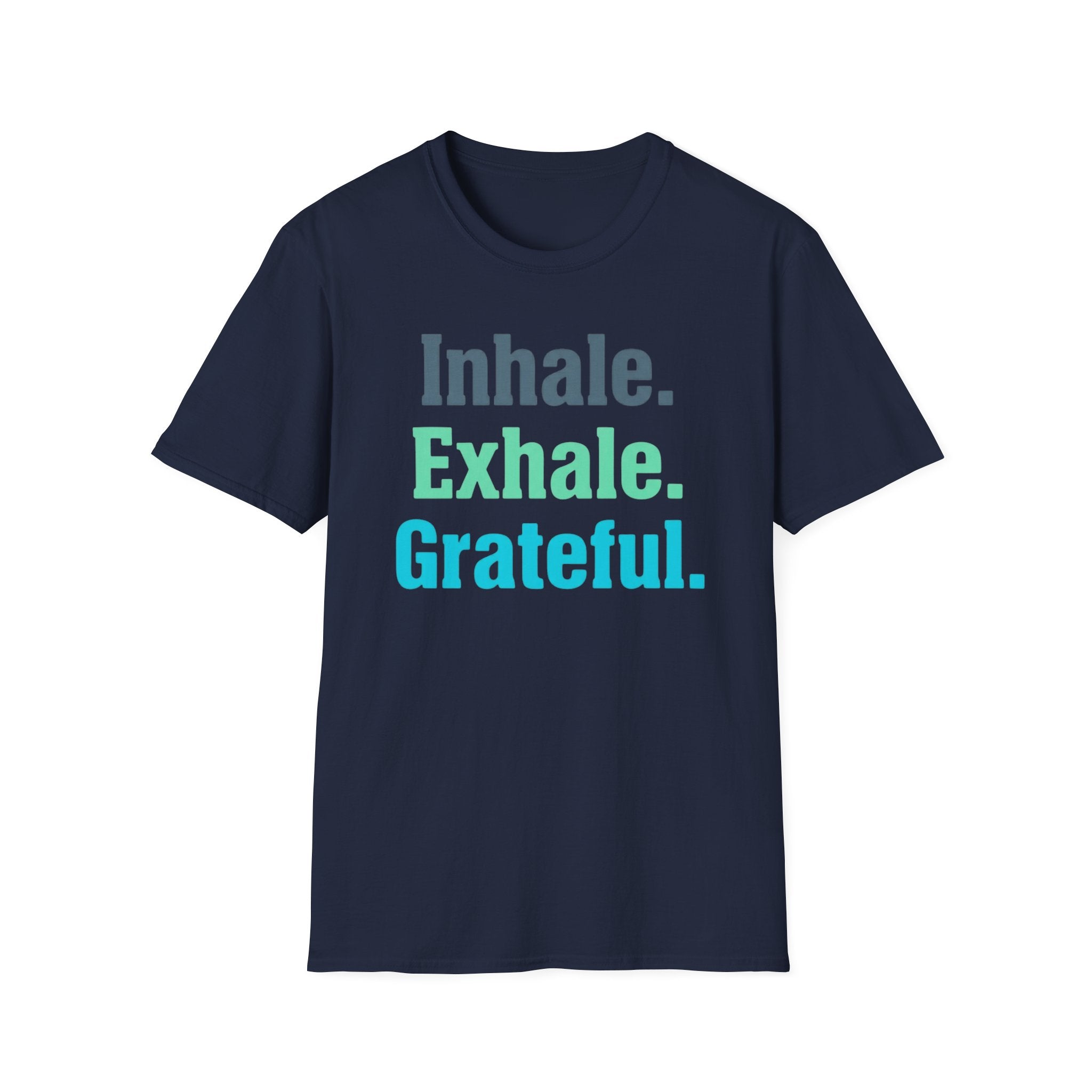 Inhale Exhale Grateful T-Shirt — Text (85)