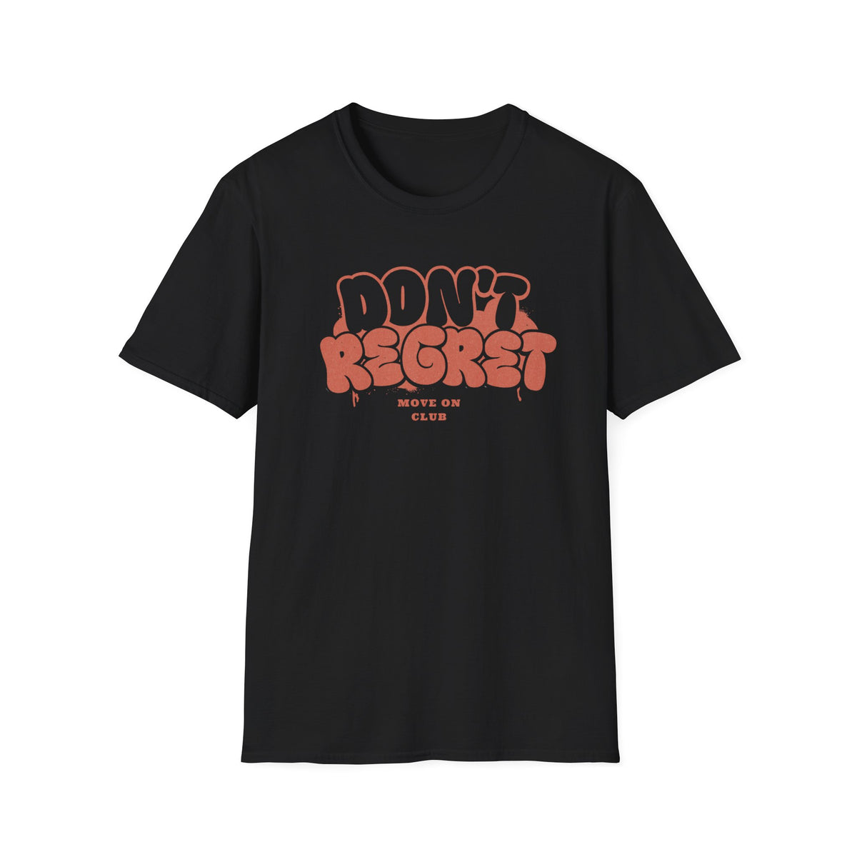Don't Regret Move On Club T-Shirt — Text (152)
