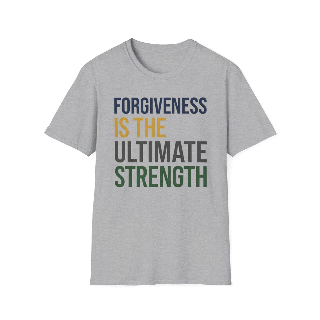 Forgiveness Is The Ultimate Strength T-Shirt — Text (14)