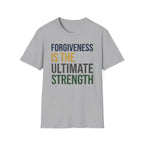 Forgiveness Is The Ultimate Strength T-Shirt — Text (14)