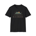 Courage Is A Choice T-Shirt — Star Mountain Sun (38)