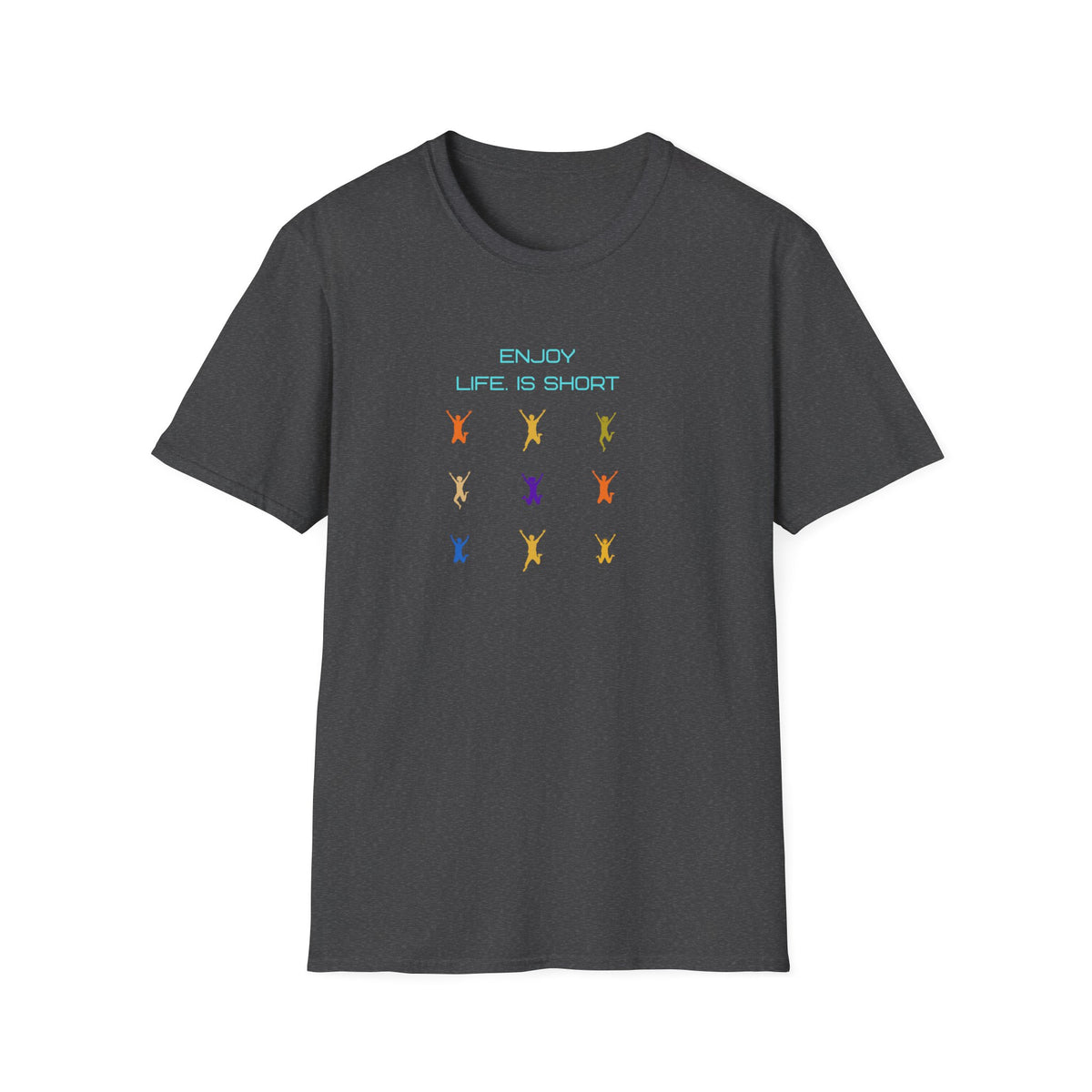 Enjoy Life Is Short T-Shirt — Jumping People (145)