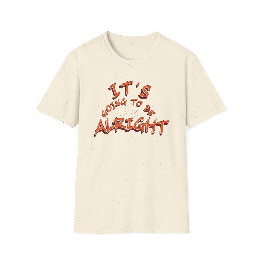 It's Going To Be Alright T-Shirt — (139)