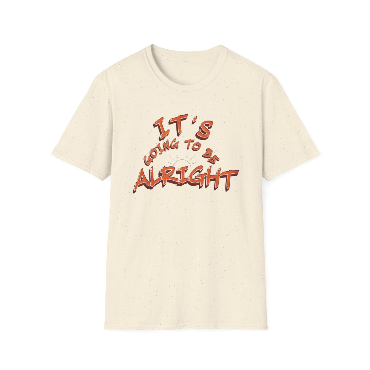 It's Going To Be Alright T-Shirt — (139)
