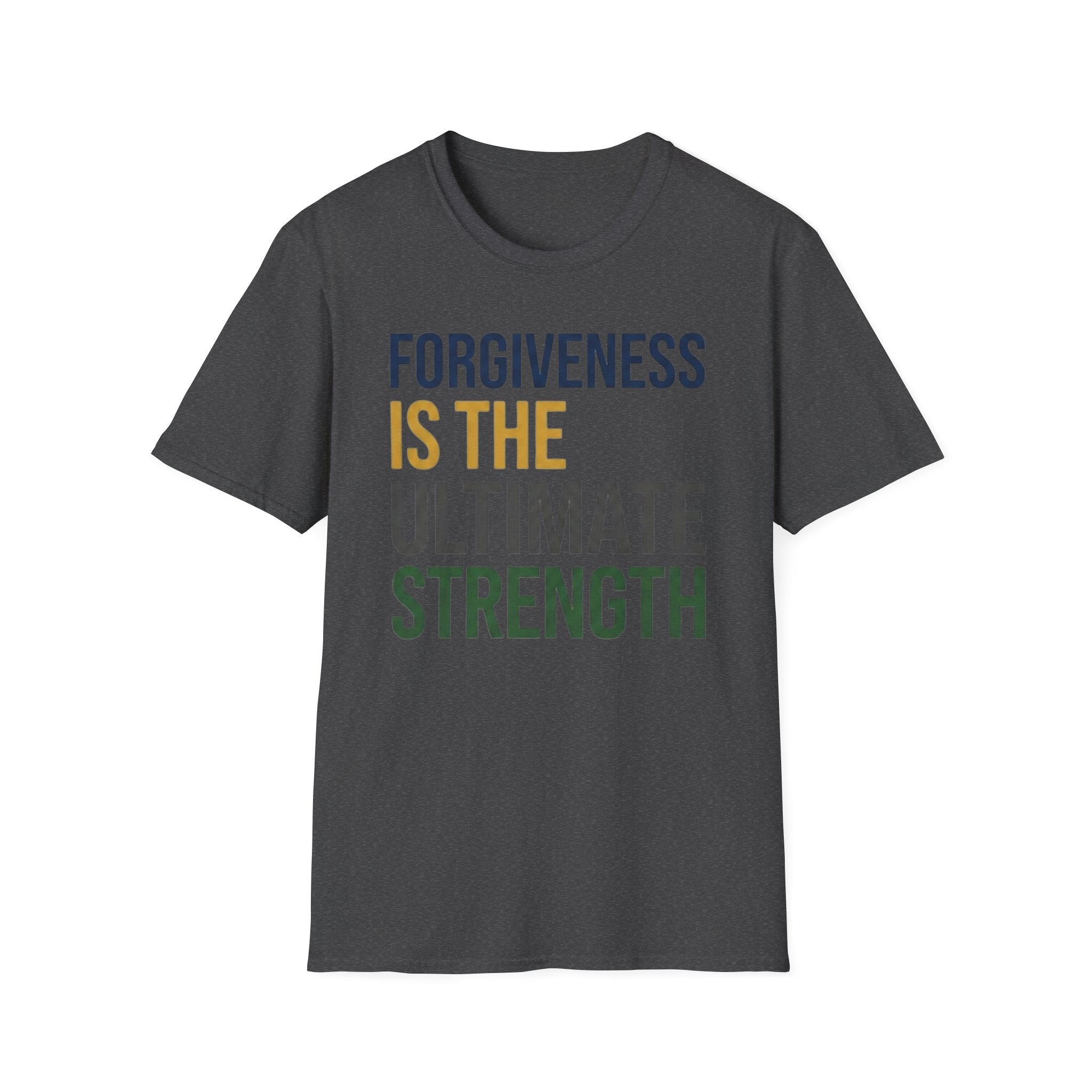 Forgiveness Is The Ultimate Strength T-Shirt — Text (14)