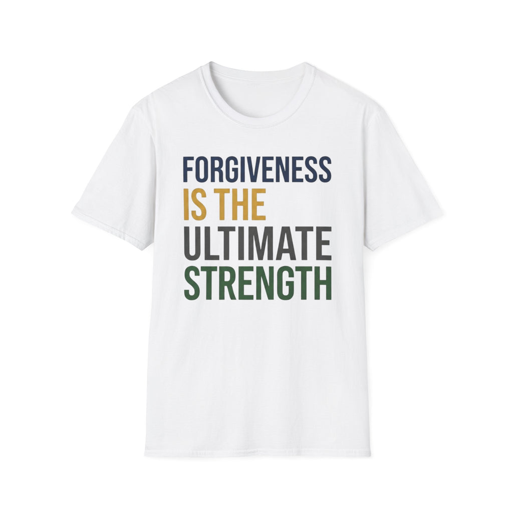 Forgiveness Is The Ultimate Strength T-Shirt — Text (14)