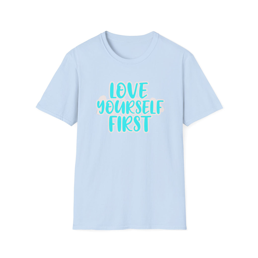 Love Yourself First T-Shirt — Text (150)