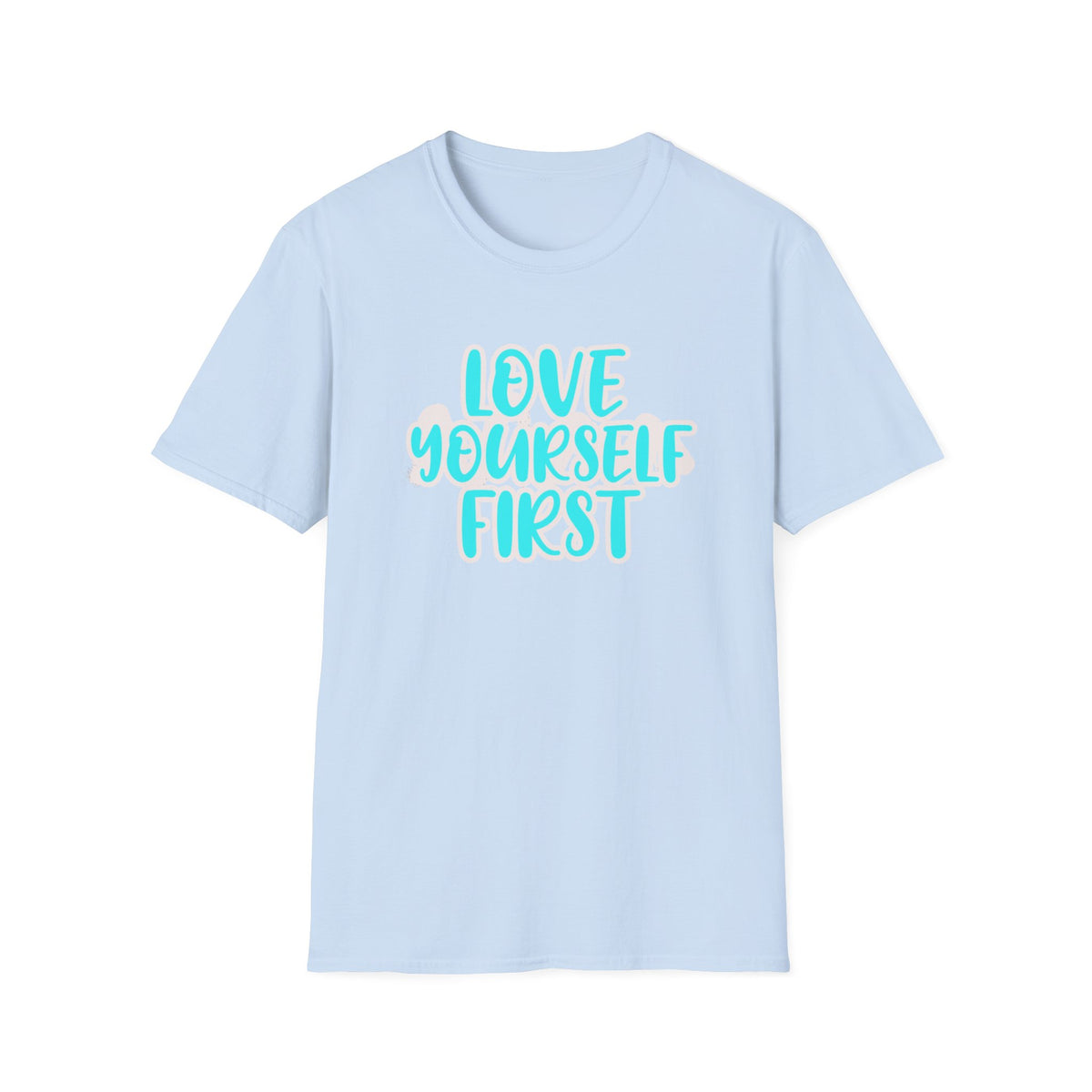 Love Yourself First T-Shirt — Text (150)
