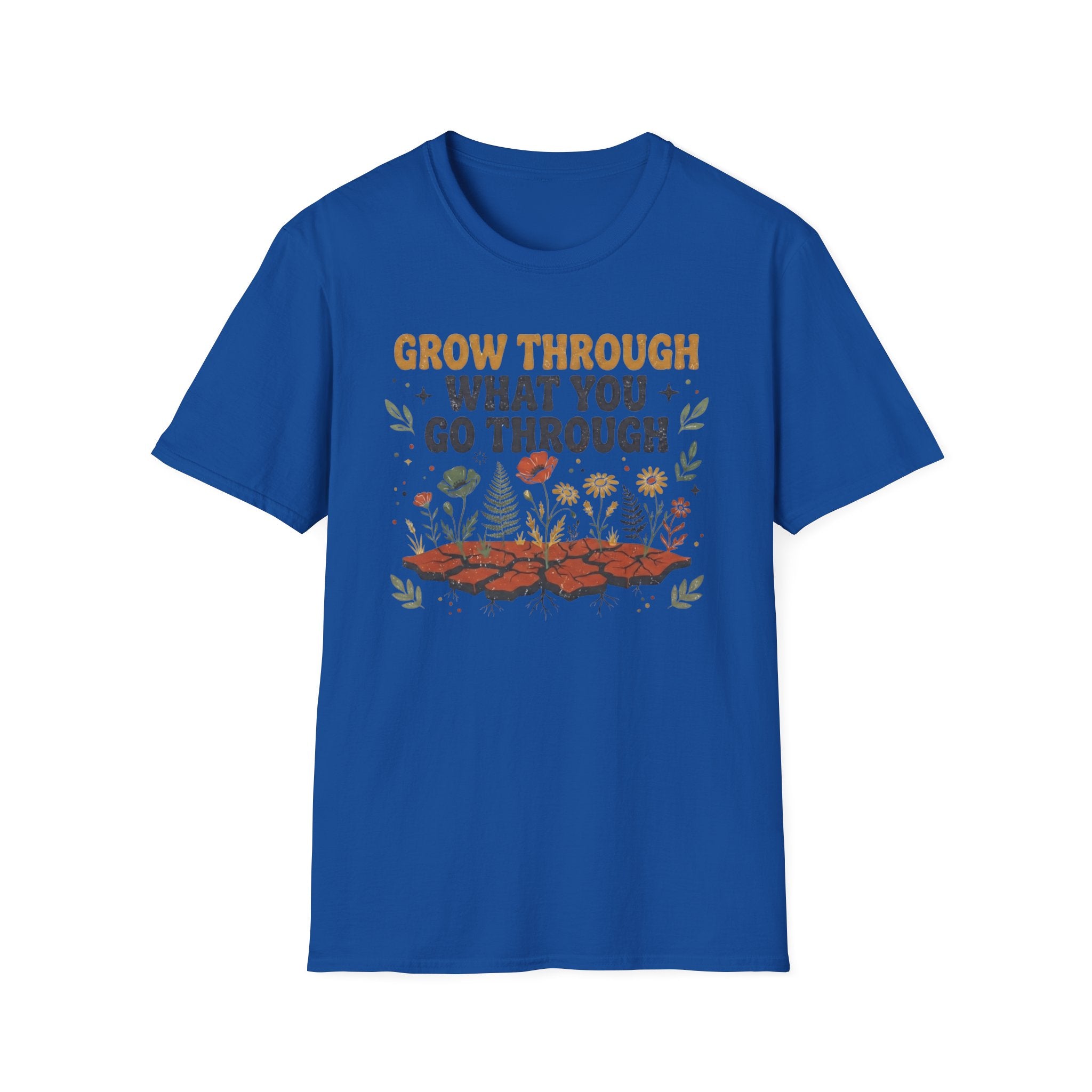 Grow Through What You Go Through T-Shirt — Flowers Growing (35)