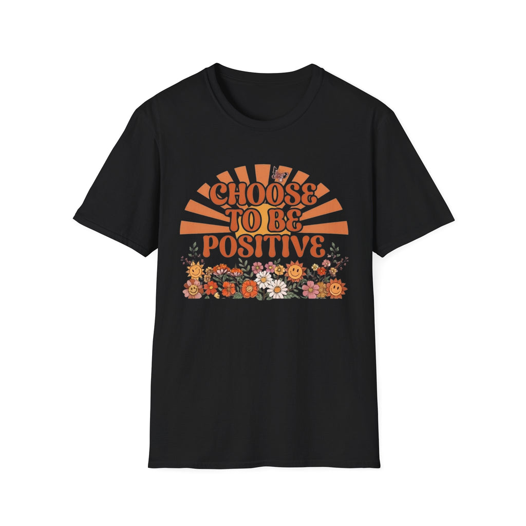 Choose To Be Positive T-Shirt — Sun & Flowers (110)
