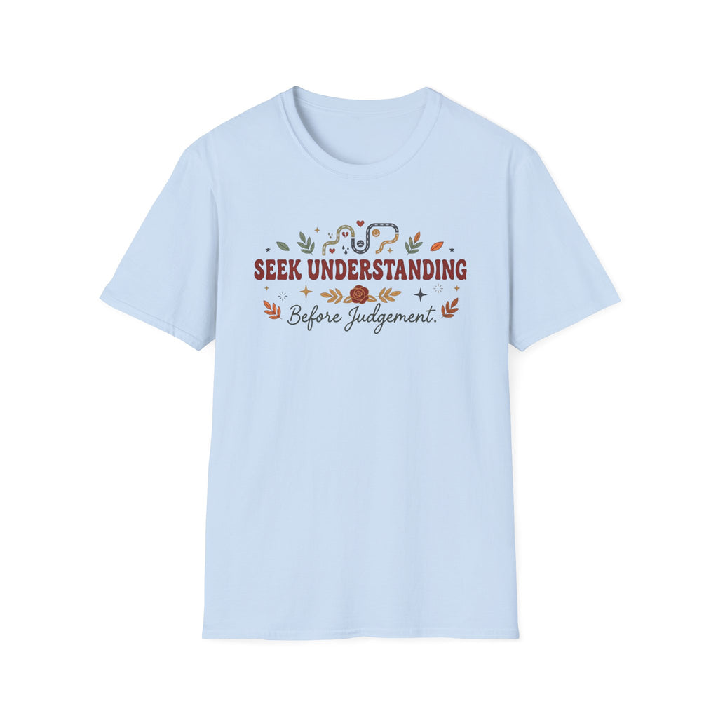 Seek Understanding Before Judgement T-Shirt — Leaves Heart (26)