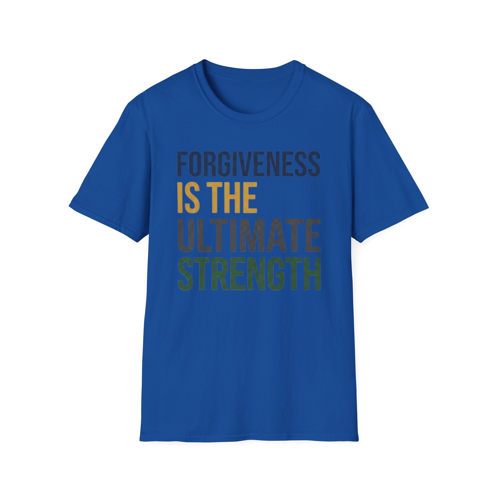 Forgiveness Is The Ultimate Strength T-Shirt — Text (14)