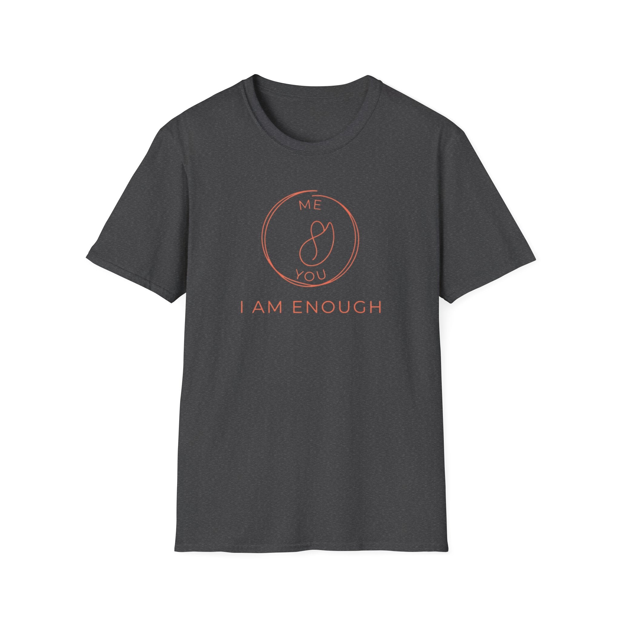 I Am Enough T-Shirt — Me & You (117)