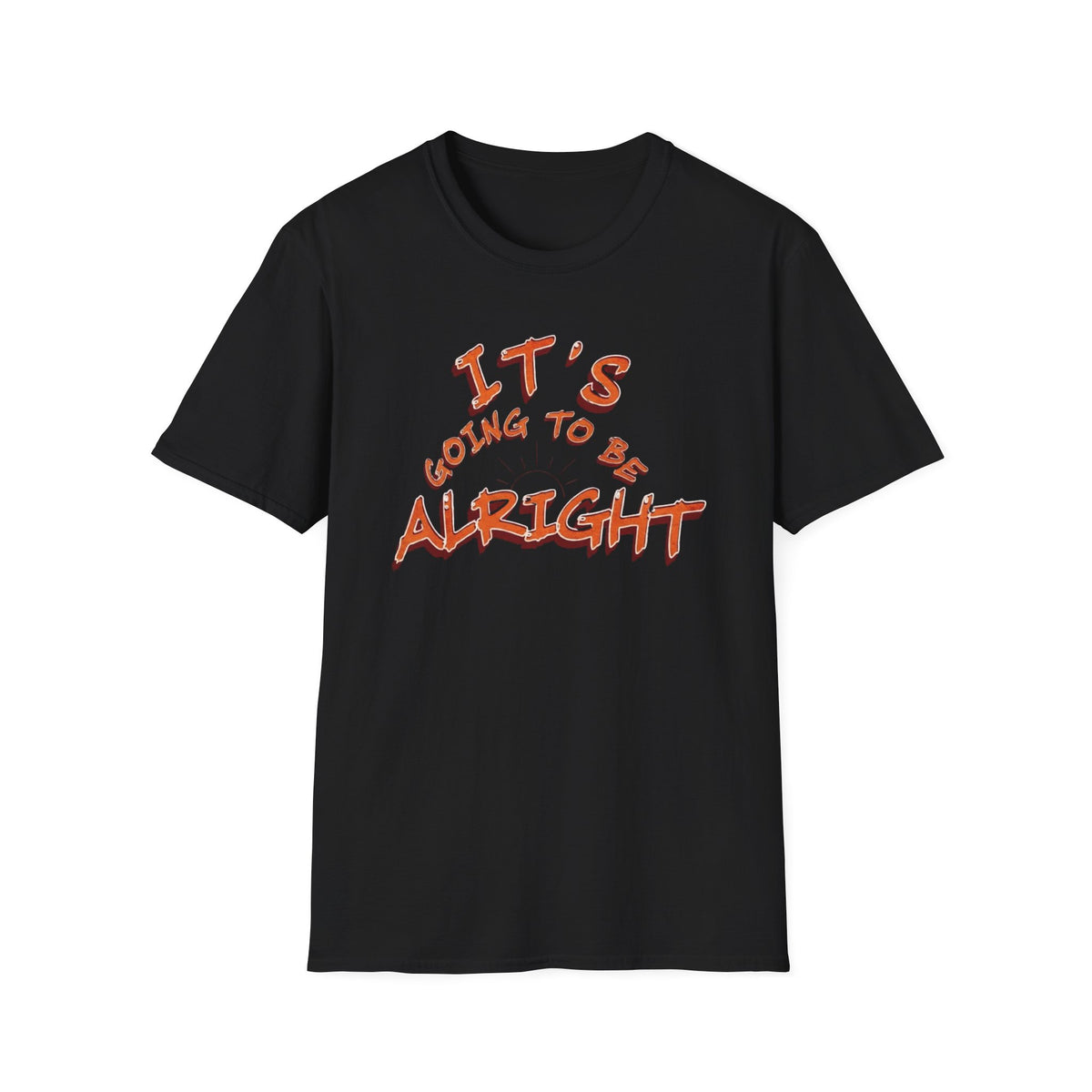 It's Going To Be Alright T-Shirt — (139)