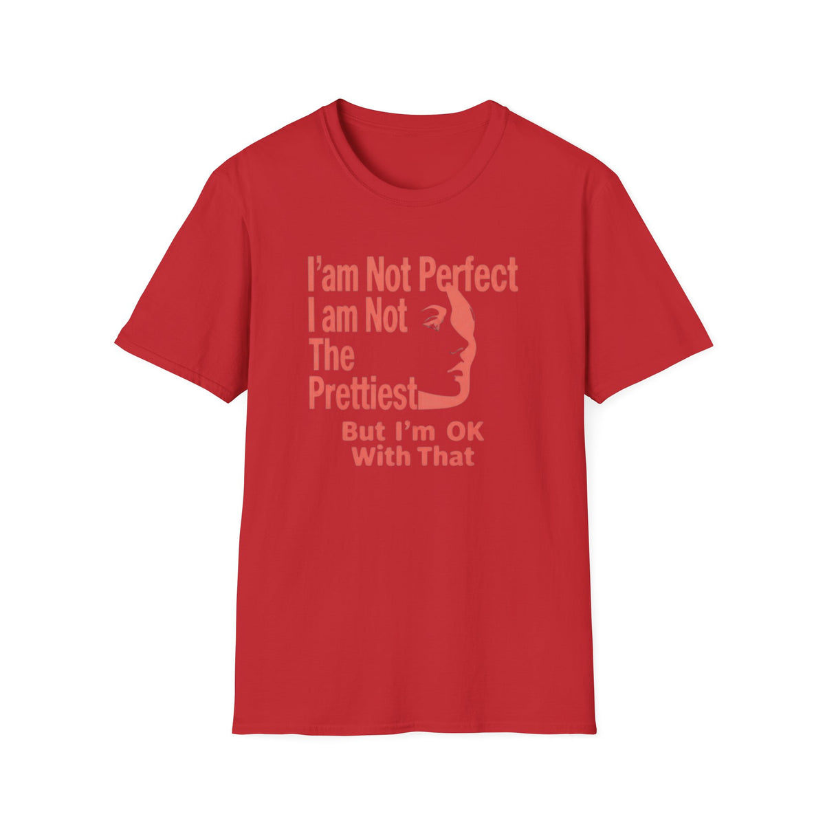 I'am Not Perfect I am Not The Prettiest T-Shirt — Face (128) Salmon Pink