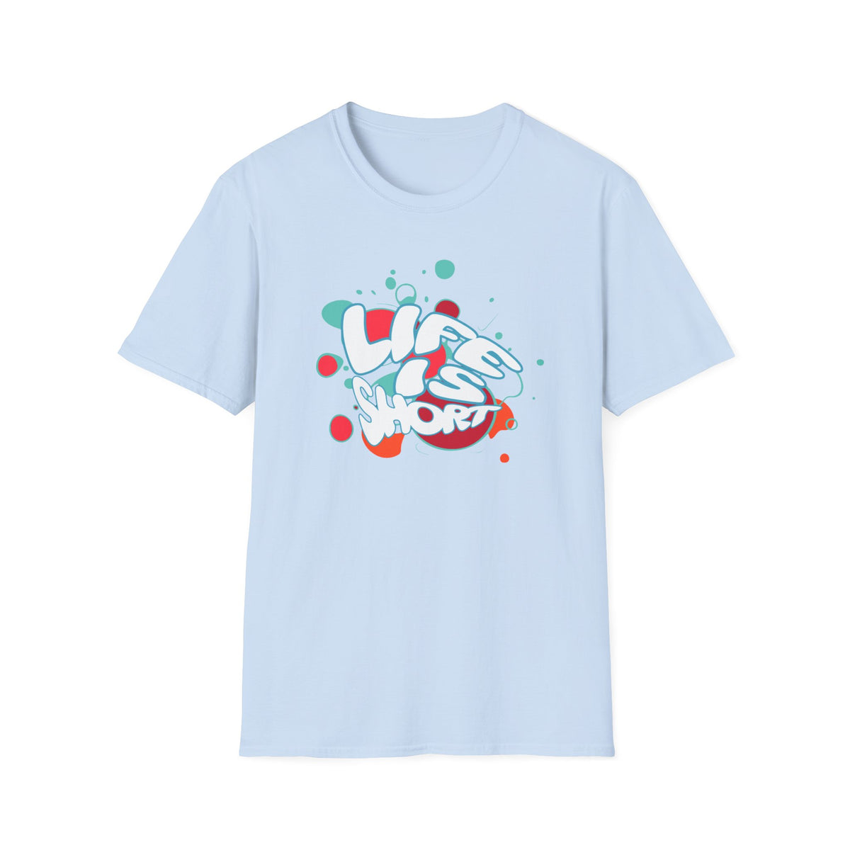 Life Is Short T-Shirt —  Text (173)