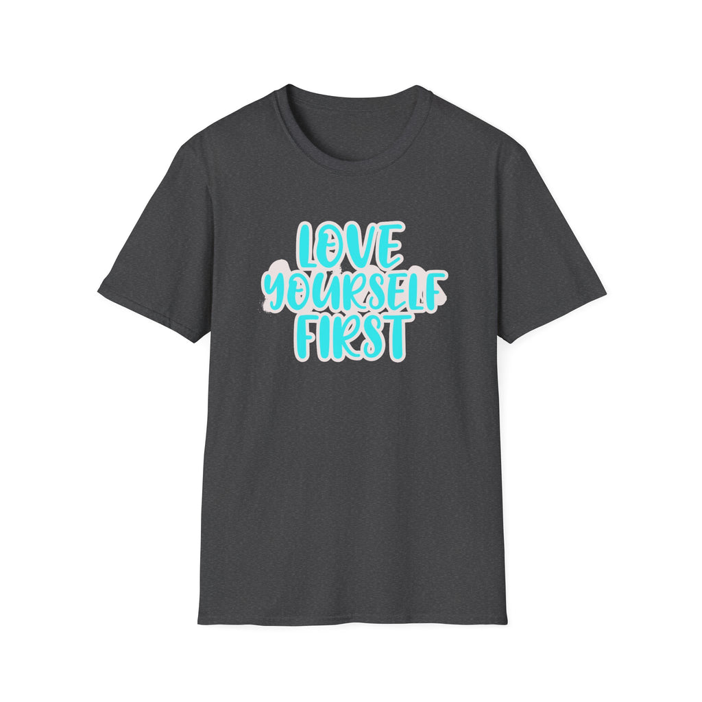 Love Yourself First T-Shirt — Text (150)