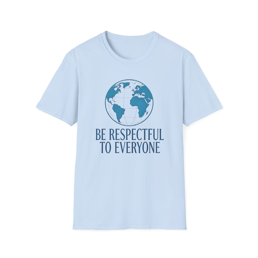 Be Respectful To Everyone T-Shirt — Globe (135)
