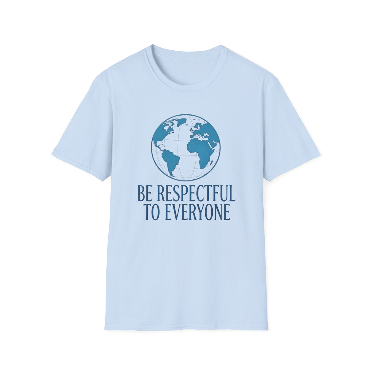 Be Respectful To Everyone T-Shirt — Globe (135)