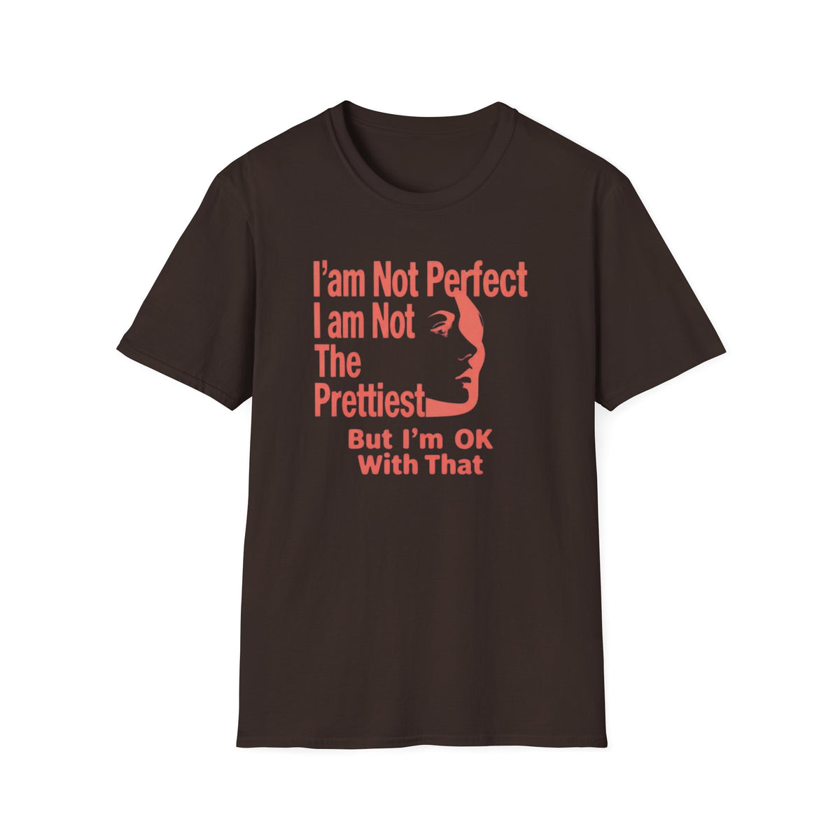 I'am Not Perfect I am Not The Prettiest T-Shirt — Face (128) Salmon Pink