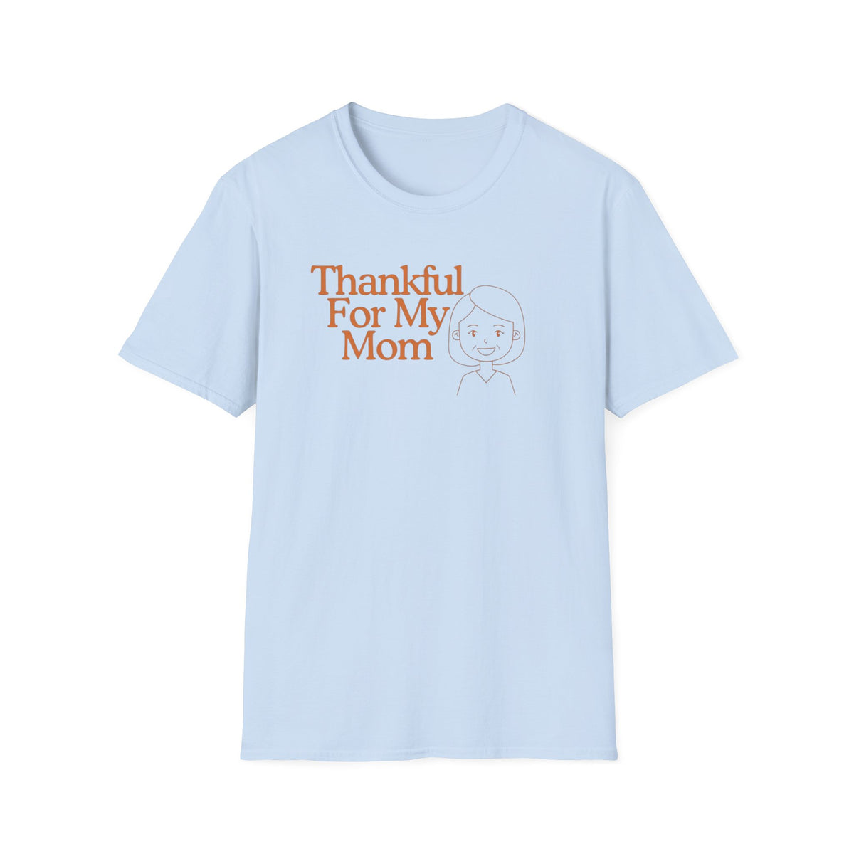 Thankful For My mom T-Shirt — Mom (155)