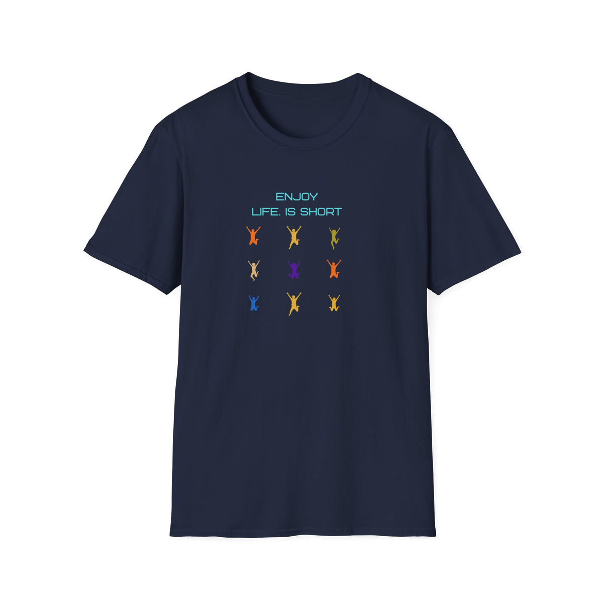 Enjoy Life Is Short T-Shirt — Jumping People (145)