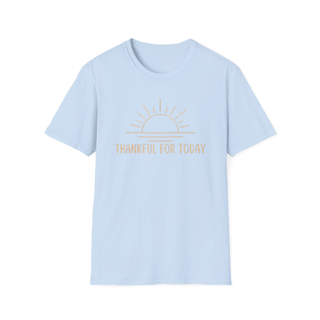Thankful For Today T-Shirt — Rising Sun (169)