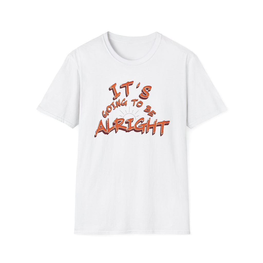 It's Going To Be Alright T-Shirt — (139)