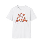 It's Going To Be Alright T-Shirt — (139)