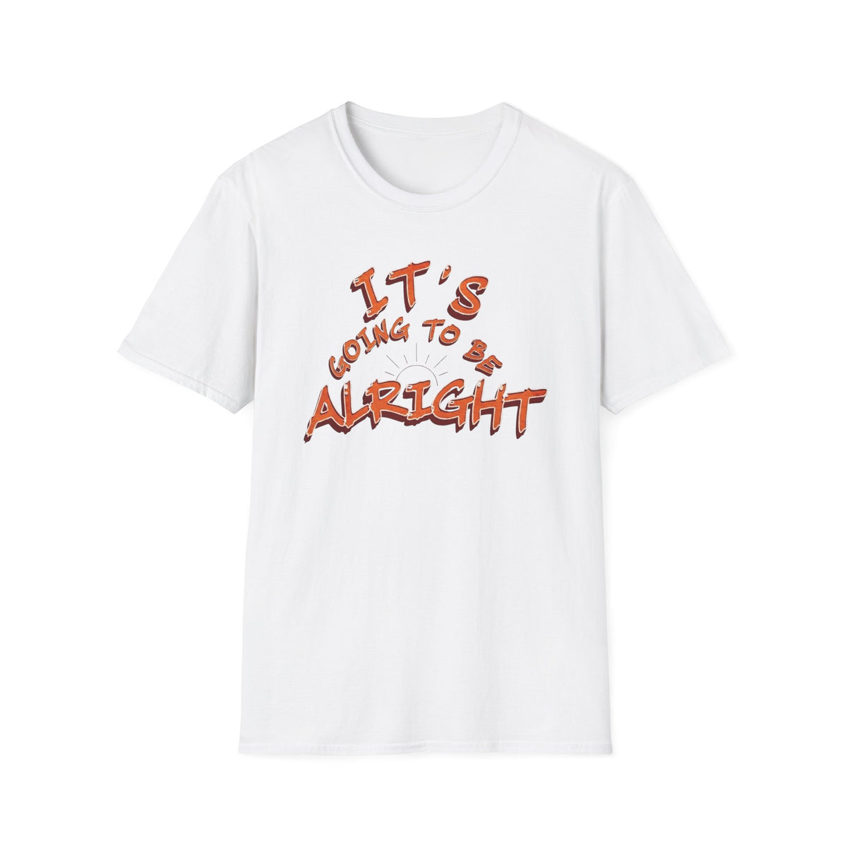 It's Going To Be Alright T-Shirt — (139)