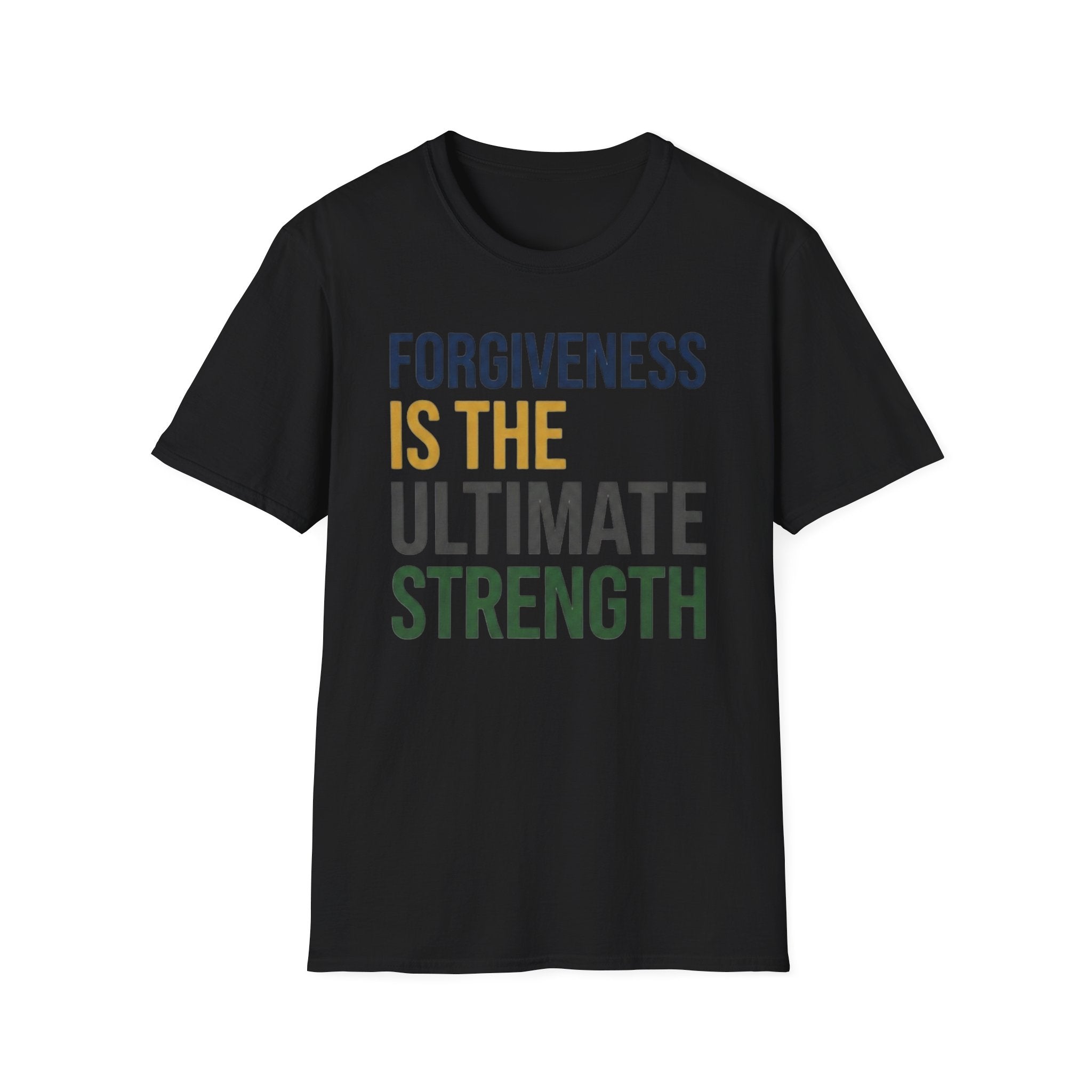 Forgiveness Is The Ultimate Strength T-Shirt — Text (14)