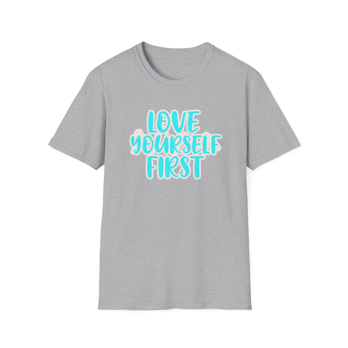 Love Yourself First T-Shirt — Text (150)