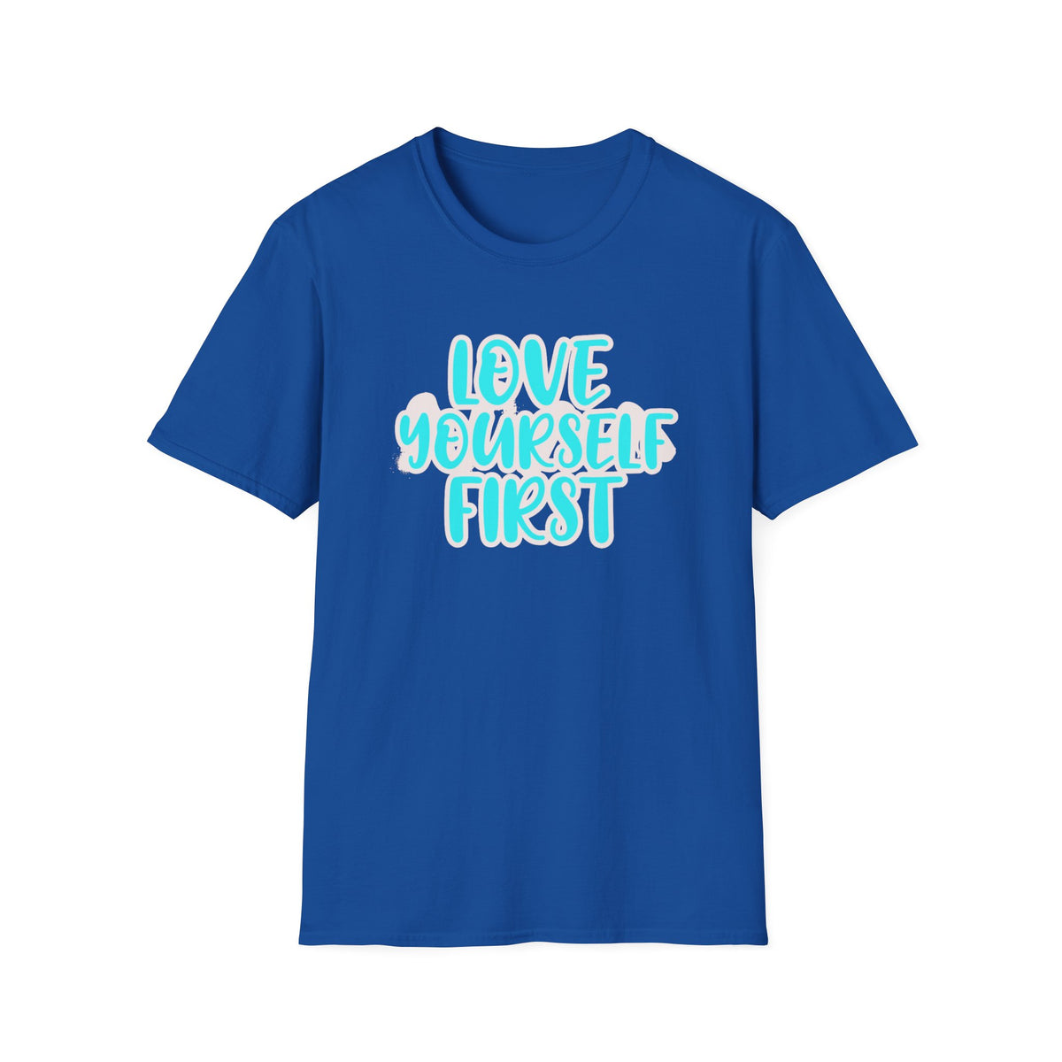 Love Yourself First T-Shirt — Text (150)