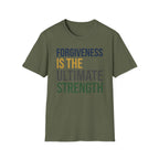 Forgiveness Is The Ultimate Strength T-Shirt — Text (14)