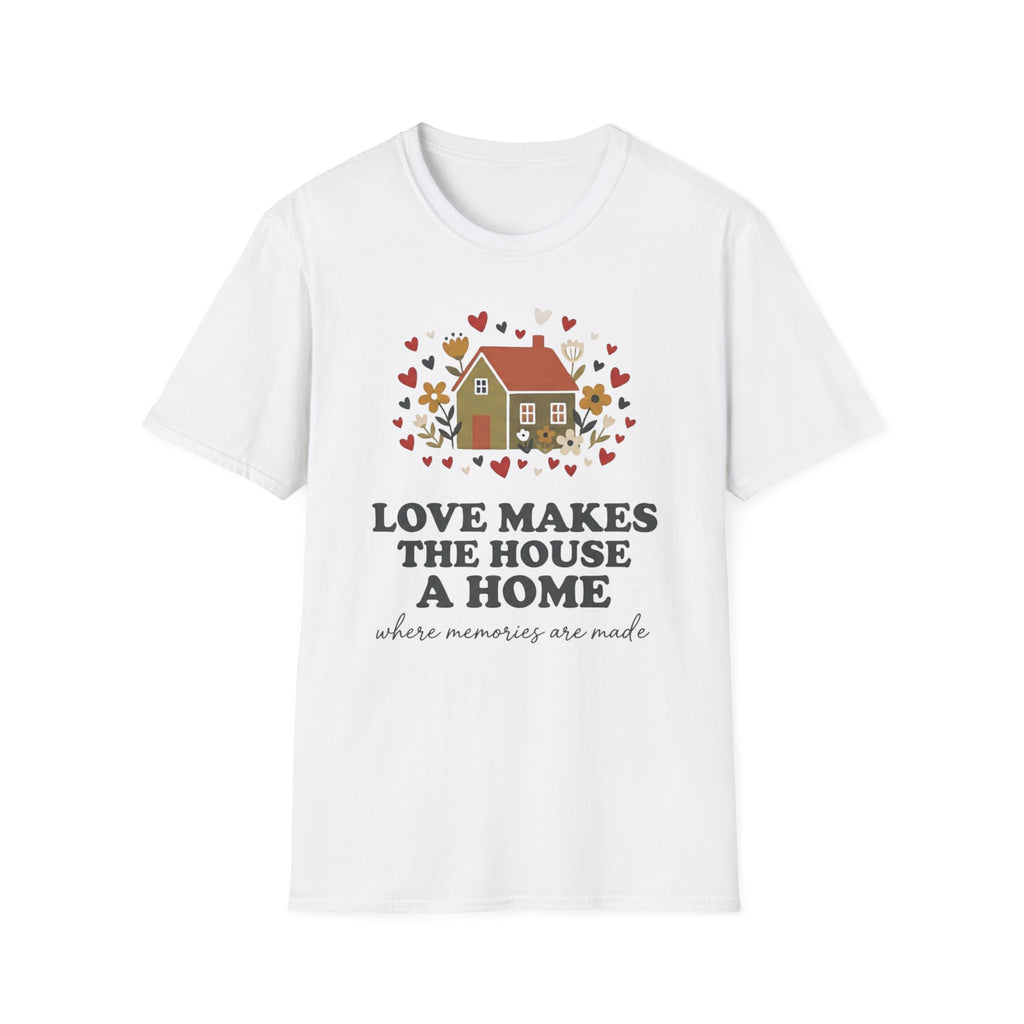 Love Makes The House A Home T-Shirt — Hearts Flowers House (27)