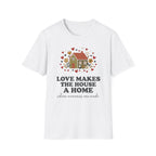 Love Makes The House A Home T-Shirt — Hearts Flowers House (27)