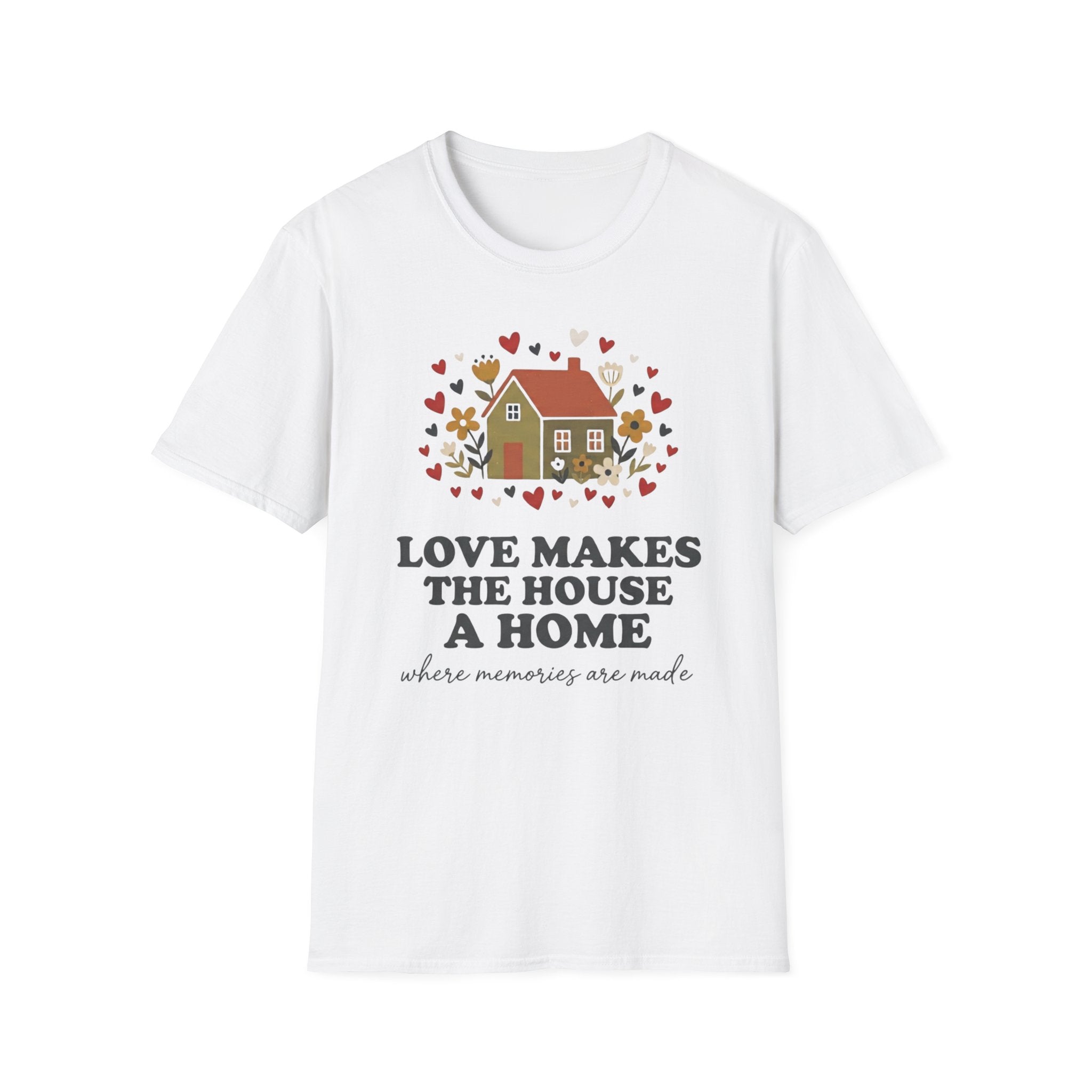 Love Makes The House A Home T-Shirt — Hearts Flowers House (27)