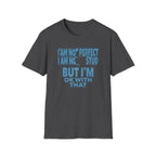 I'am Not Perfect I am No Stud T-Shirt — Face (129)