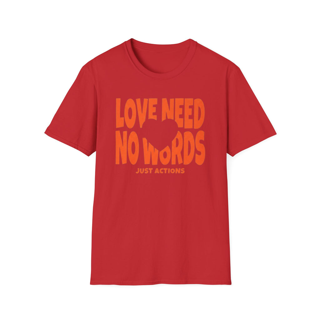 Love Need No Words Just Action T-Shirt — Heart (120)