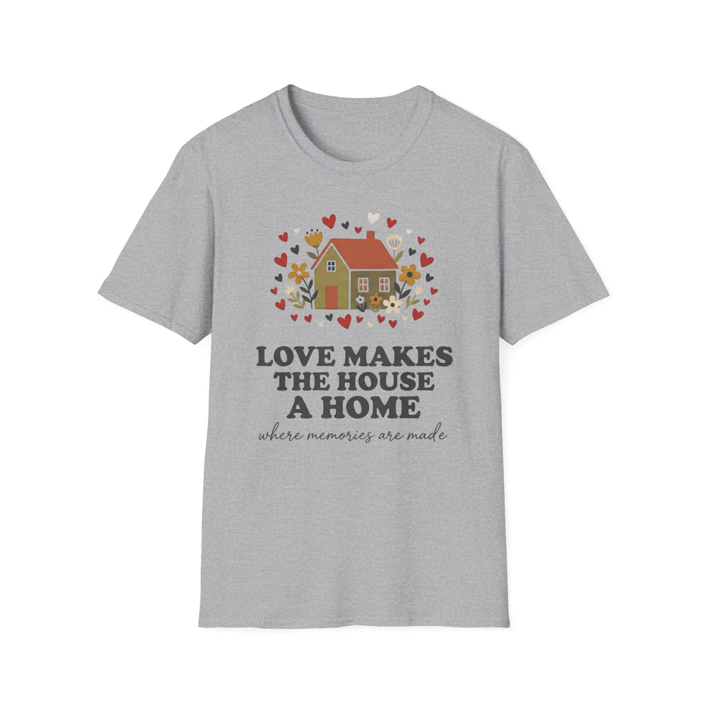 Love Makes The House A Home T-Shirt — Hearts Flowers House (27)