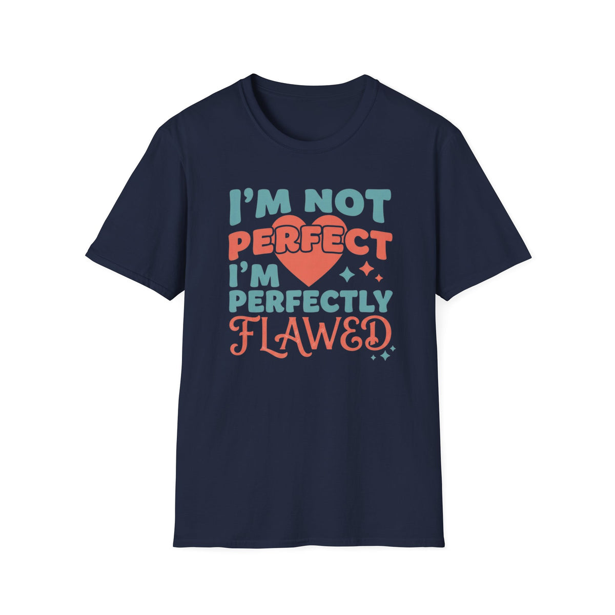 I'm Not Perfect I'm Perfectly Flawed T-Shirt — Heart & Stars (126)
