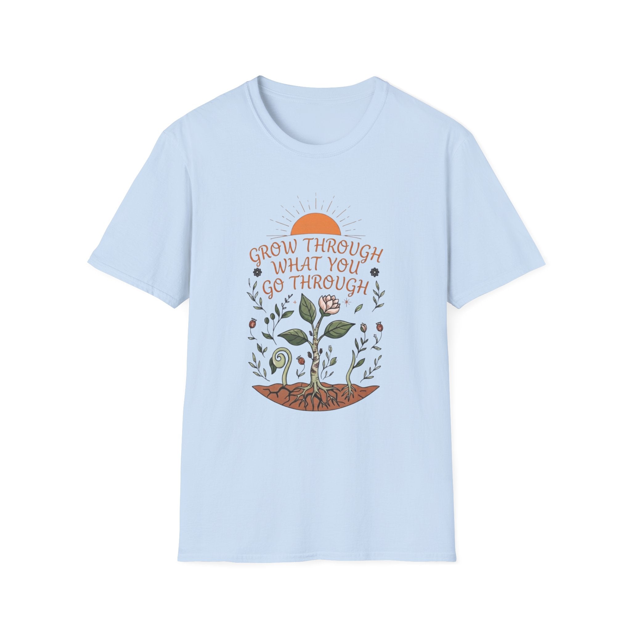 Grow Through What You Go Through T-Shirt — Sun Plants Growing (100)