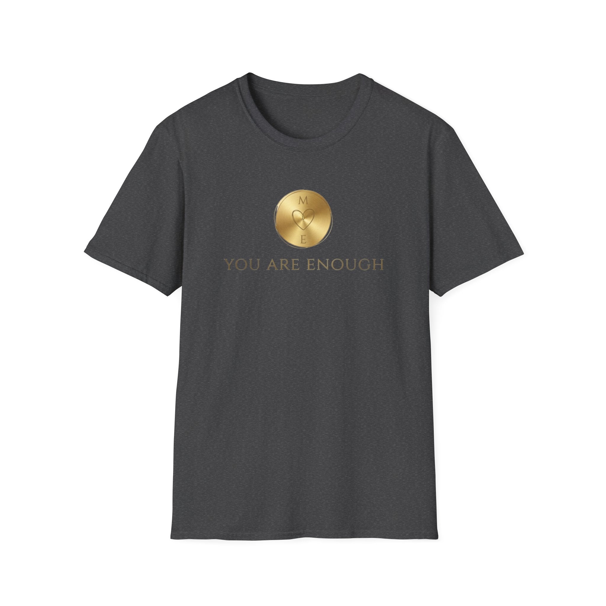 You Are Enough T-Shirt — Gold ME  (113)