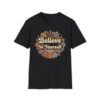 Believe In Yourself T-Shirt — Flowers (78)