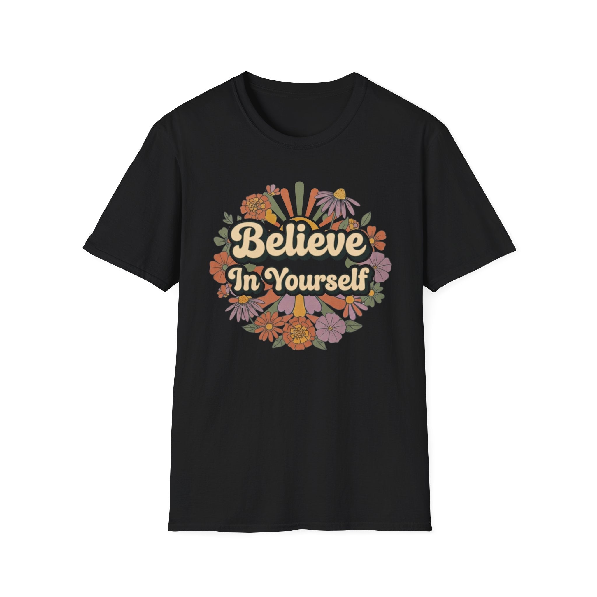 Believe In Yourself T-Shirt — Flowers (78)