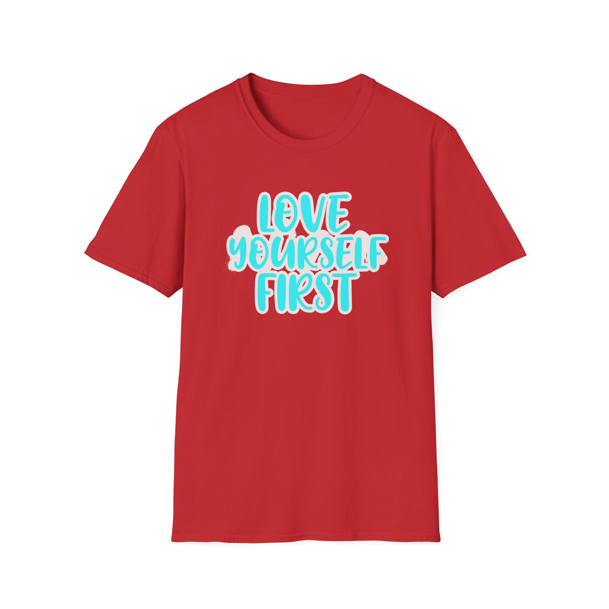 Love Yourself First T-Shirt — Text (150)