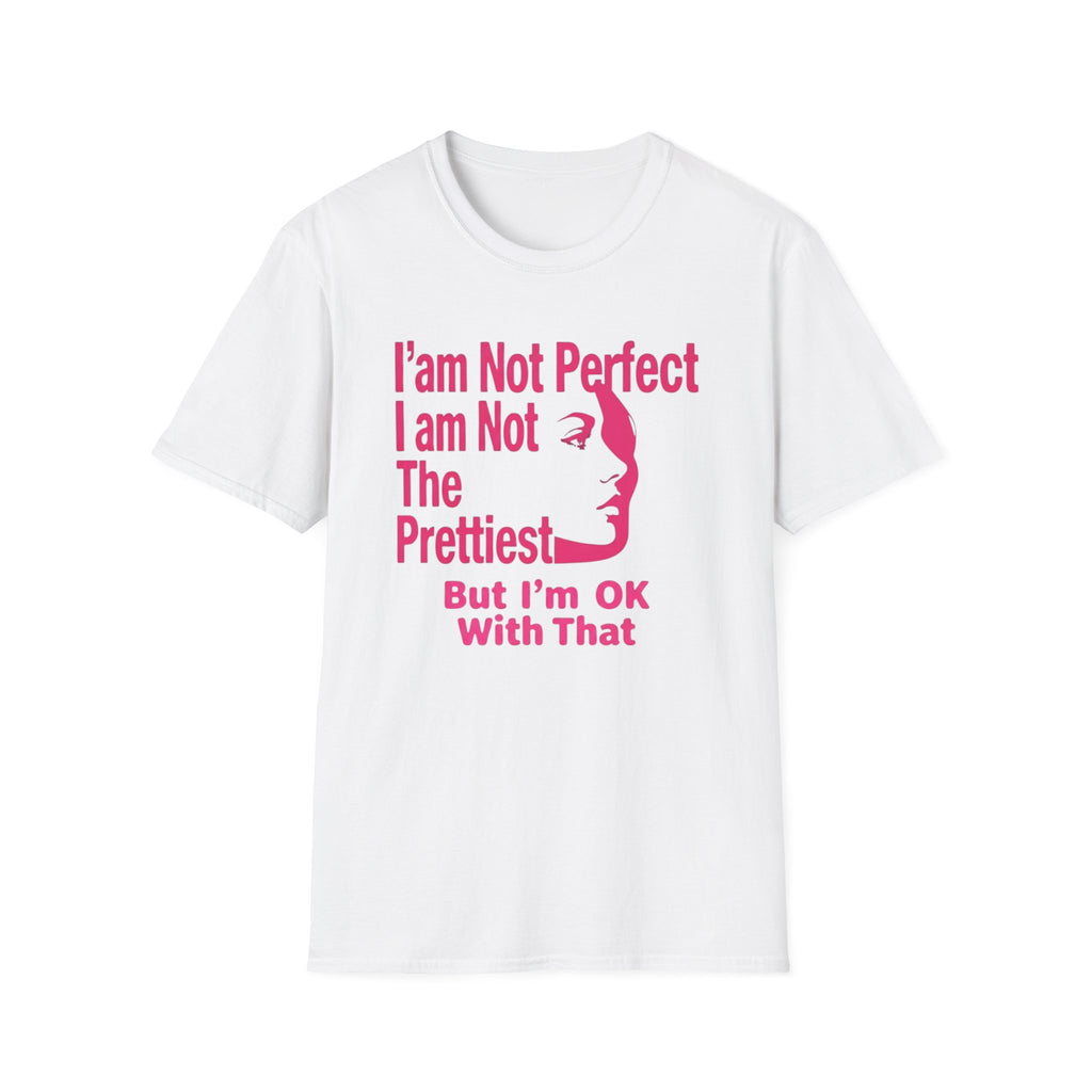 I'am Not Perfect I am Not The Prettiest T-Shirt — Face (127)