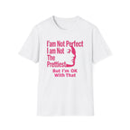 I'am Not Perfect I am Not The Prettiest T-Shirt — Face (127)