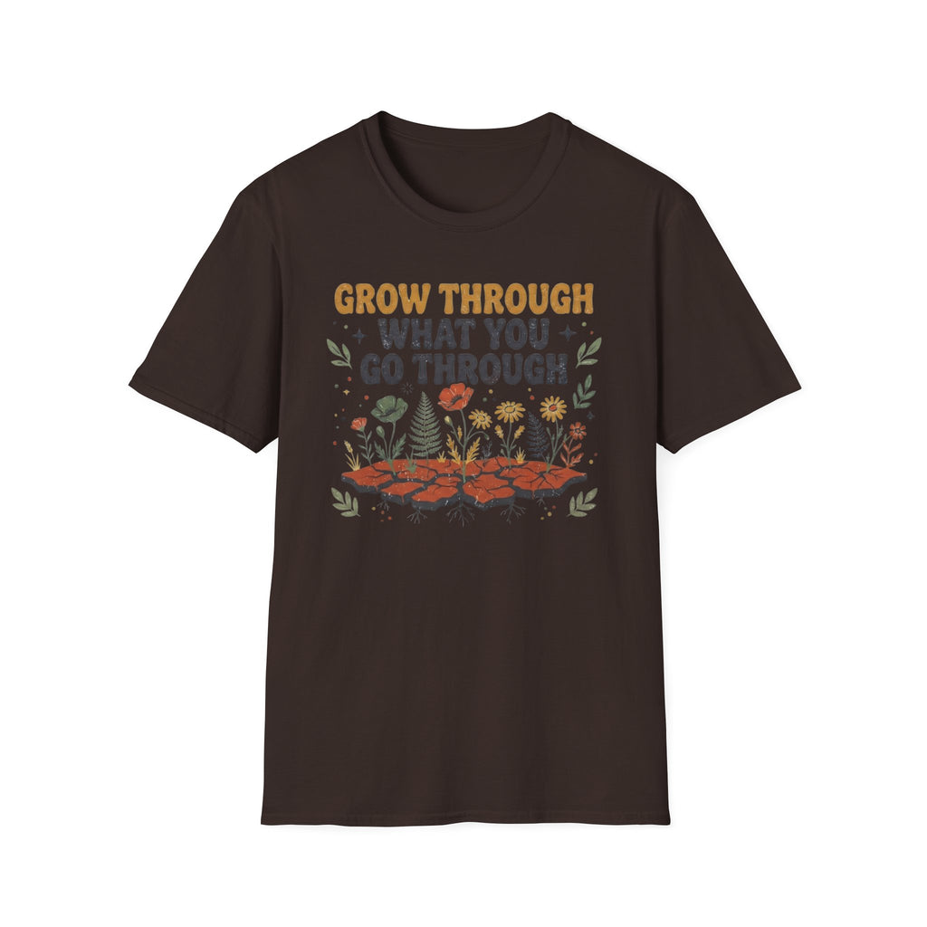Grow Through What You Go Through T-Shirt — Flowers Growing (35)